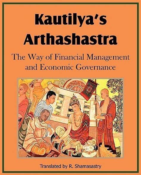 Kautilya's Arthashastra; The Way of Financial Management and Economic ...