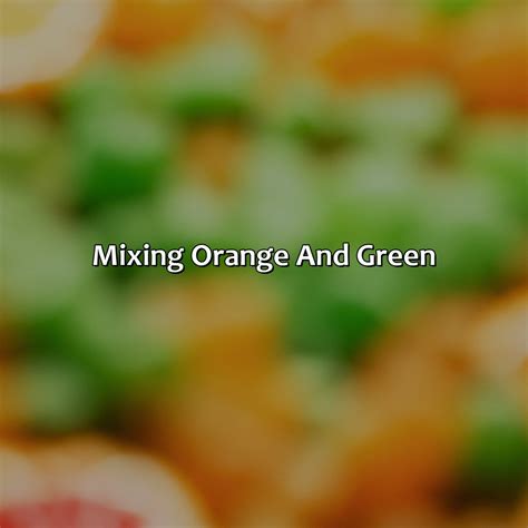 What Color Would Orange And Green Make at Trent Lopez blog