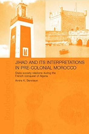 Buy Jihad and its Interpretation in Pre-Colonial Morocco: State-Society ...