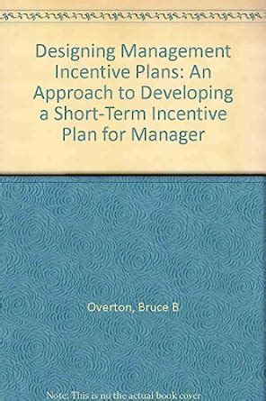 Designing Management Incentive Plans: An Approach to Developing a Short ...
