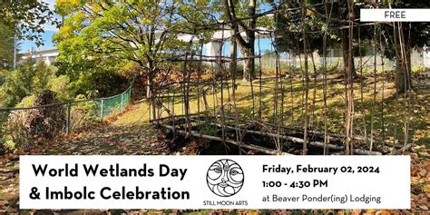 World Wetlands Day & Imbolc Celebration, Beaver Pond(er)ing Lodging ...