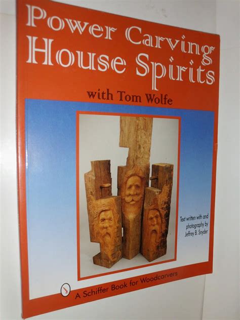 Buy Power Carving House Spirits with Tom Wolfe: A Schiffer Book for ...