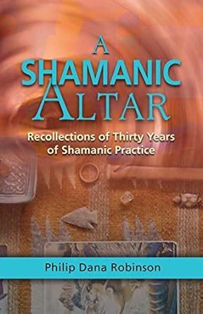 A Shamanic Altar : Robinson, Philip Dana: Amazon.in: Books