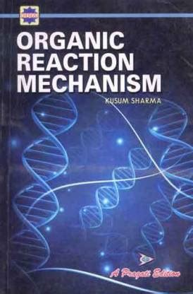 ORGANIC REACTION MECHANISM: Buy ORGANIC REACTION MECHANISM by KUSUM ...