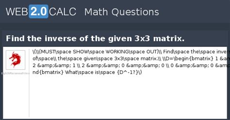 View question - Find the inverse of the given 3x3 matrix.