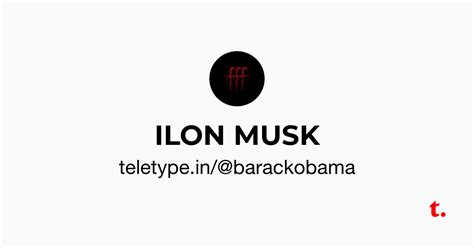 ILON MUSK — Teletype