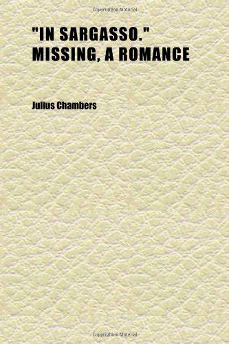 In Sargasso. Missing, a Romance; Narrative of Capt. Austin Clark, of ...