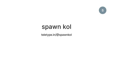 spawn kol — Teletype