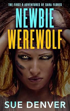 Newbie Werewolf: The First 8 Adventures of Sara Flores (Sara Flores ...