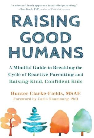 Buy Raising Good Humans: A Mindful Guide to Breaking the Cycle of ...