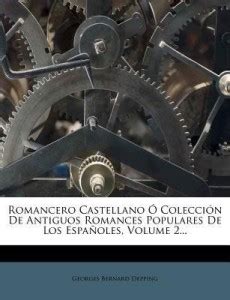 Romancero Castellano O Coleccion De Antiguos Romances Populares De Los ...
