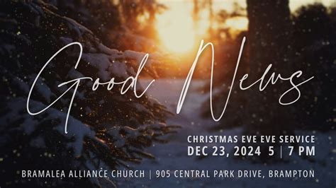 Good News - Christmas Eve Eve Service, 905 Central Park Drive, Brampton ...