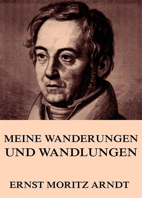 Meine Wanderungen und Wandlungen (German Edition) eBook : Arndt, Ernst ...
