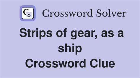 Strips of gear, as a ship - Crossword Clue Answers - Crossword Solver