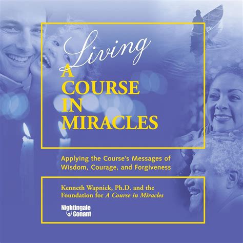 Living 'A Course in Miracles': Applying the Course's Messages of Wisdom ...