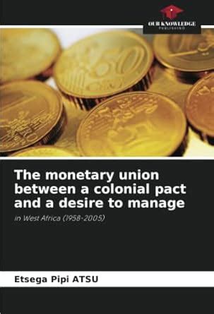 Buy The monetary union between a colonial pact and a desire to manage ...