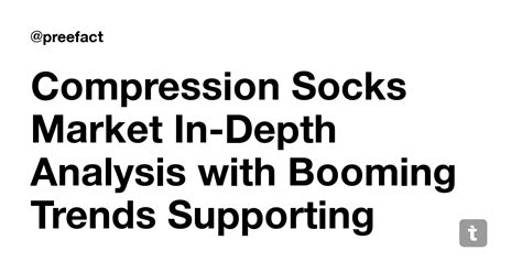 Compression Socks Market In-Depth Analysis with Booming Trends ...