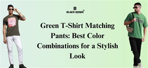 Green T-Shirt Matching Pants: Top Color Combinations for Style