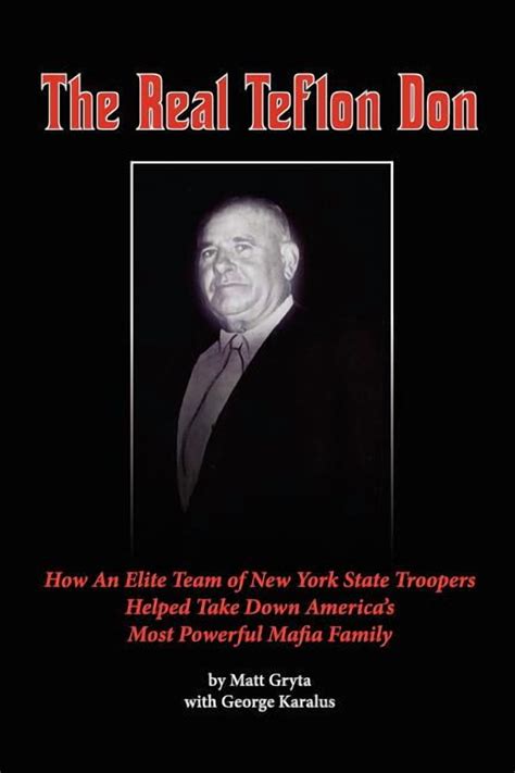 The Real Teflon Don: How an Elite Team of New York State Troopers ...