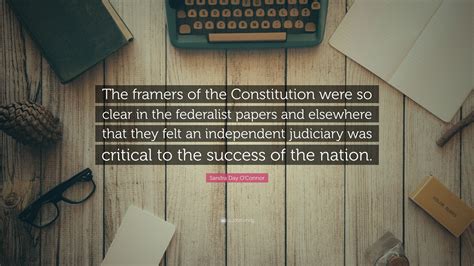 Sandra Day O'Connor Quote: “The framers of the Constitution were so ...