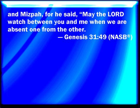 Genesis 31:49 And Mizpah; for he said, The LORD watch between me and ...