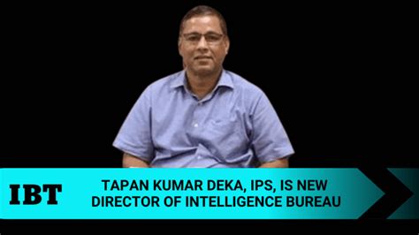 Intelligence Bureau gets new chief; Tapan Kumar Deka takes over ...