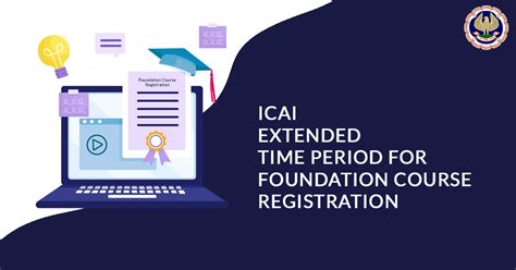 ICAI Extended time period for Foundation Course Registration