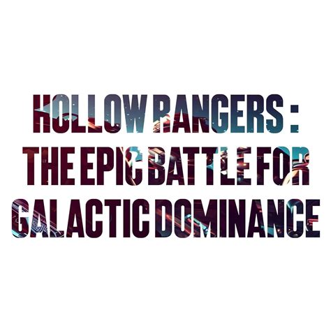 Hollow Rangers: The Epic Battle for Galactic Dominance (Hollow Rangers ...