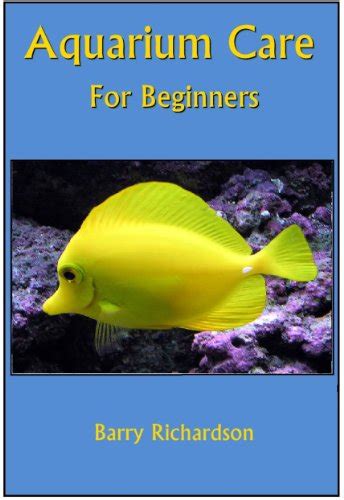 Aquarium Care For Beginners: Guide to Aquarium Set-Up, Aquarium Fish ...