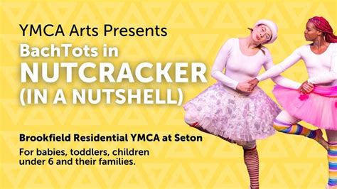 YMCA Arts Presents: BachTots in Nutcracker (in a Nutshell) - Afternoon ...