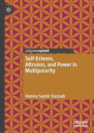 Buy Self-Esteem, Altruism, and Power in Multipolarity Book Online at ...