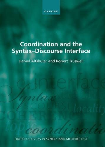 Buy COORDINATION AND THE SYNTAX - DISCOURSE INTERFACE: 12 (Oxford ...