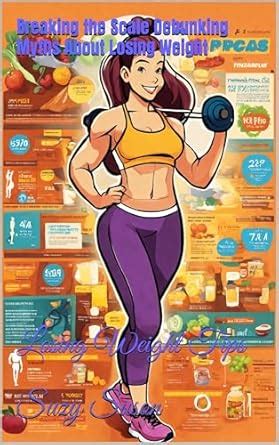 Breaking the Scale Debunking Myths About Losing Weight: Losing Weight ...