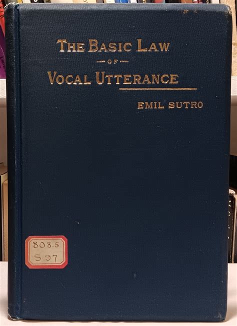 The Basic Law of Vocal Utterance by Emil Sutro: Very Good Cloth (1894 ...