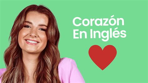 Corazón en Inglés: Traducción y ejemplos de uso