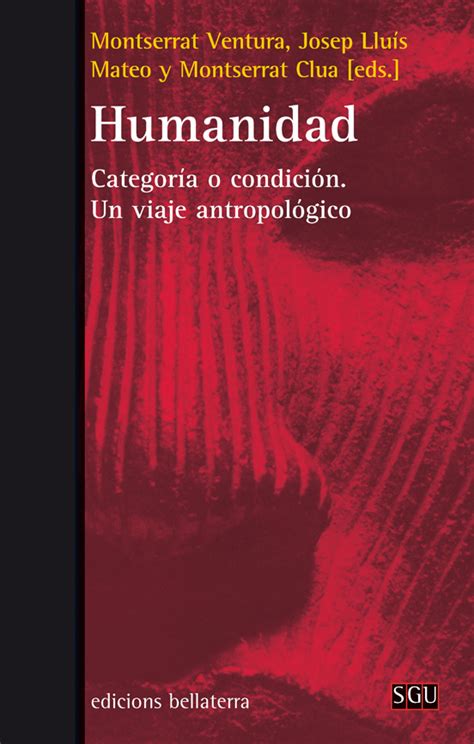 HUMANIDAD | CATEGORÍA O CONDICIÓN. UN VIAJE ANTROPOLÓGICO Traficantes ...