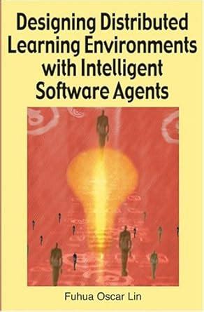 Designing Distributed Learning Environments with Intelligent Software ...