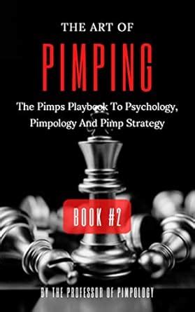 The Art Of Pimping Volume #2: The Pimps Playbook To Psychology ...