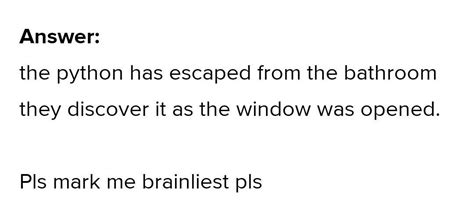 How did the python manage to escape from the bathroom? - Brainly.in