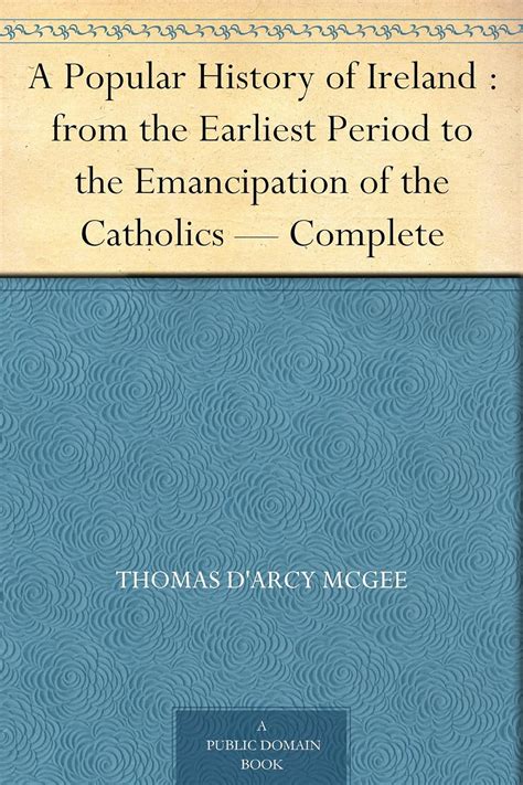 A Popular History of Ireland : from the Earliest Period to the ...