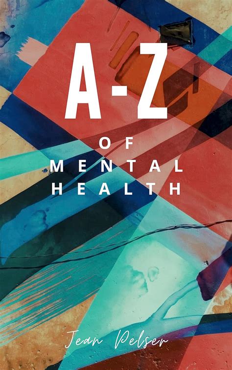 The A-Z of Mental Health: A Quick-Reference Self-Help Guide to Mental ...