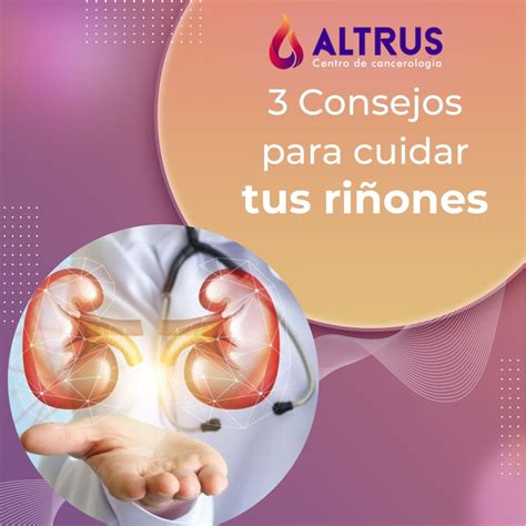 3 consejos para cuidar tus riñones - ALTRUS cancerología