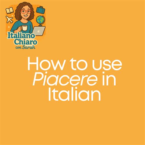 How to Use Piacere in Italian - Italiano Chiaro