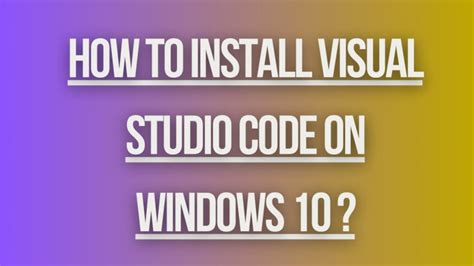 How to install visual studio code on windows 10 ? - Softwarelinkers ...