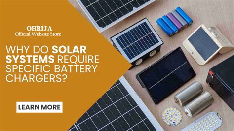 Why do solar systems require specific battery chargers?