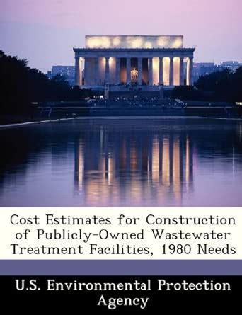 Cost Estimates for Construction of Publicly-Owned Wastewater Treatment ...