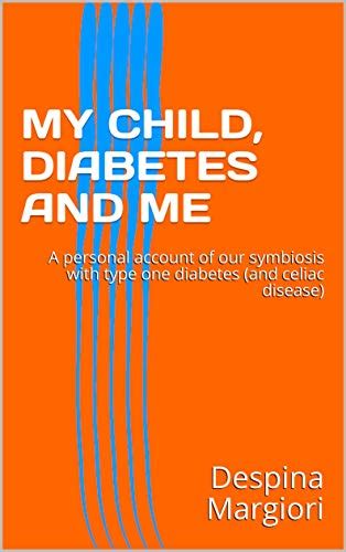 MY CHILD, DIABETES AND ME: A personal account of our symbiosis with ...