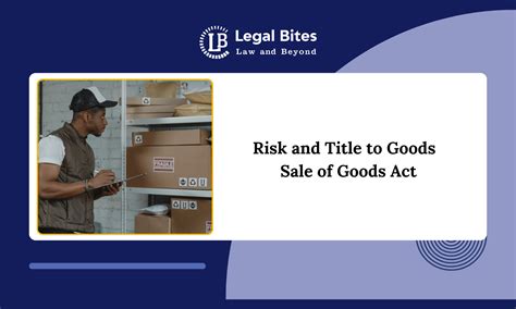 Risk and Title to Goods | Sale of Goods Act