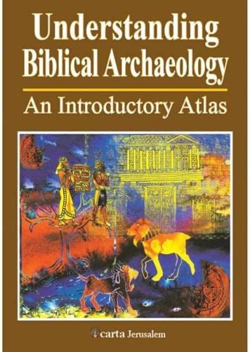 Buy Understanding Biblical Archaeology: An Introductory Atlas Book ...