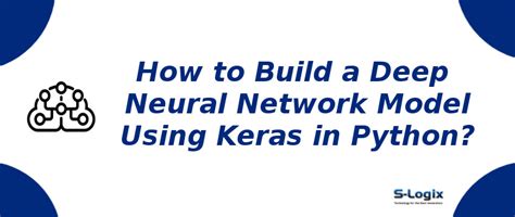 How to build Deep neural network model using keras in python? | S-Logix